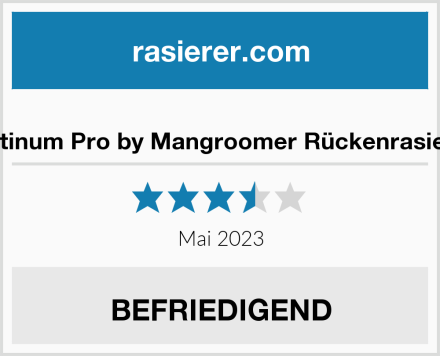  Platinum Pro by Mangroomer Rückenrasierer Test